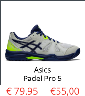 Asics Padel Pro 5 € 79.95     €55,00
