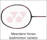 Meerdere Yonex badminton rackets