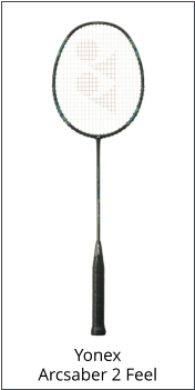 Yonex Arcsaber 2 Feel