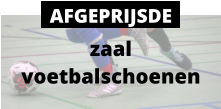 zaal voetbalschoenen AFGEPRIJSDE
