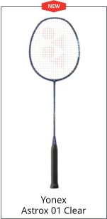 Yonex Astrox 01 Clear NEW