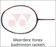 Meerdere Yonex badminton rackets