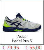 Asics Padel Pro 5 € 79.95     € 55,00