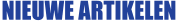 NIEUWE ARTIKELEN
