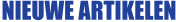 NIEUWE ARTIKELEN