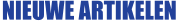 NIEUWE ARTIKELEN