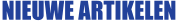NIEUWE ARTIKELEN